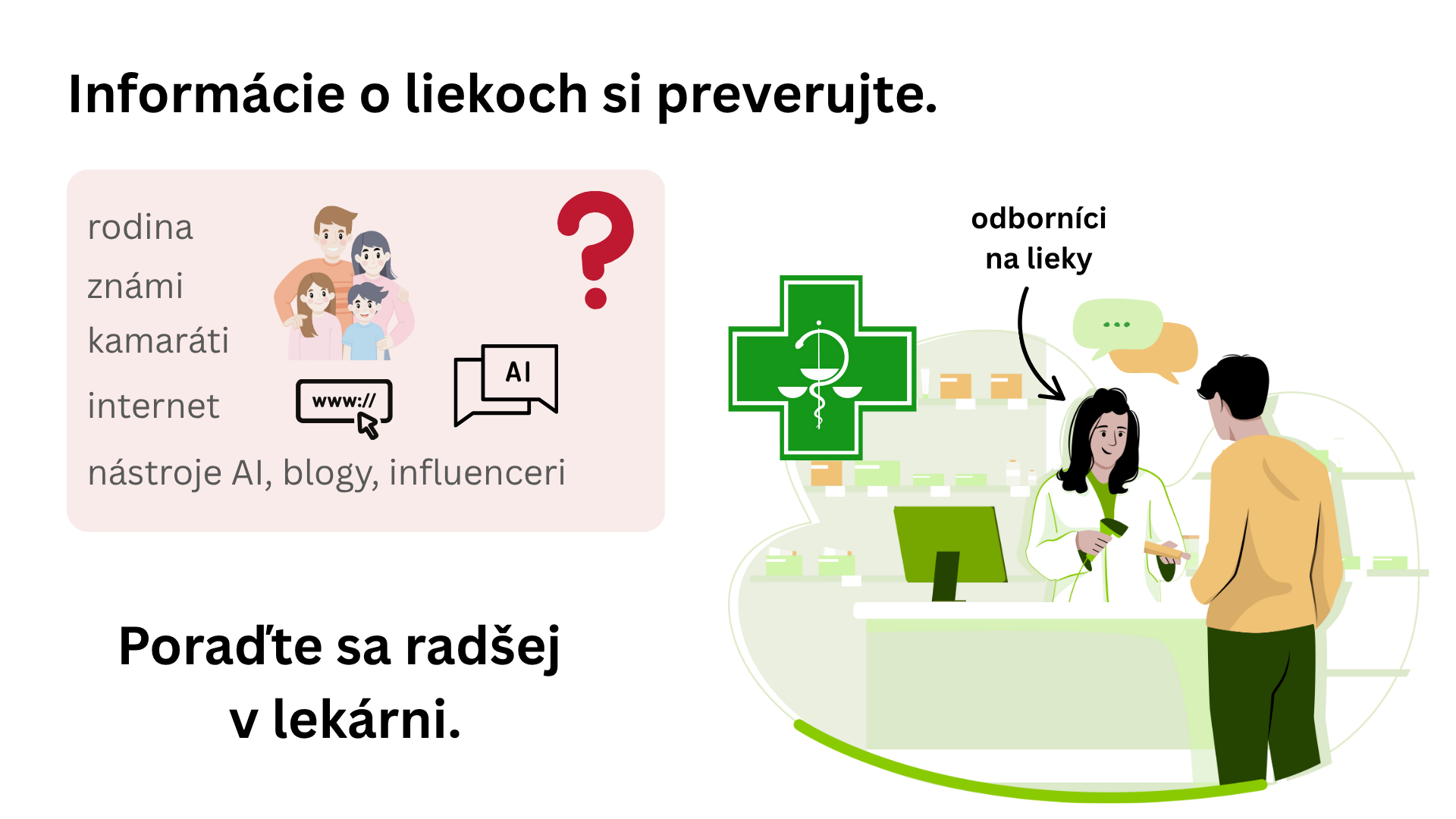 Radšej sa choďte opýtať lekárnika do najbližšej lekárne.